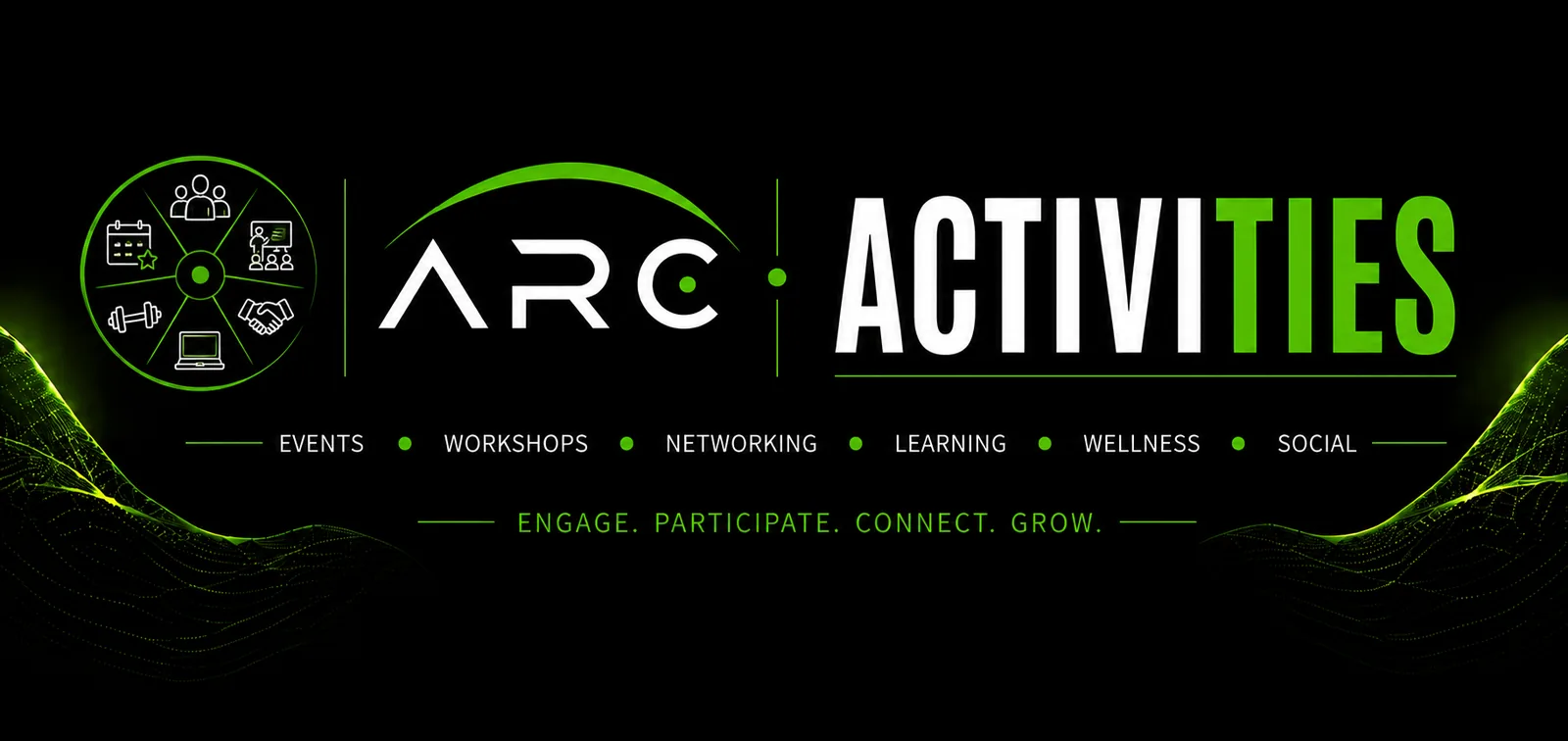 ARC Activities &mdash; events, workshops, networking, learning, wellness, social